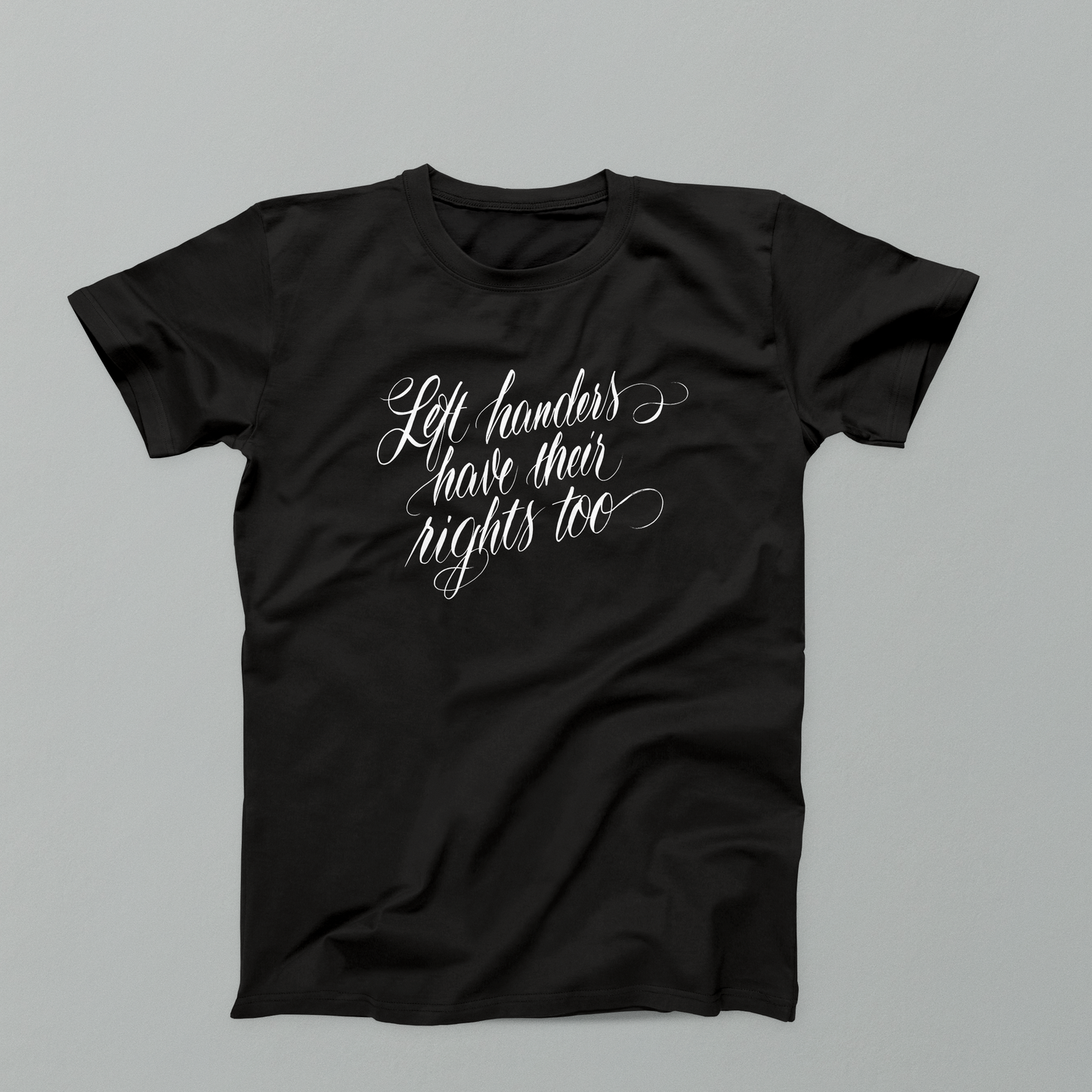 Left Handers Have Their Rights Too T-Shirt